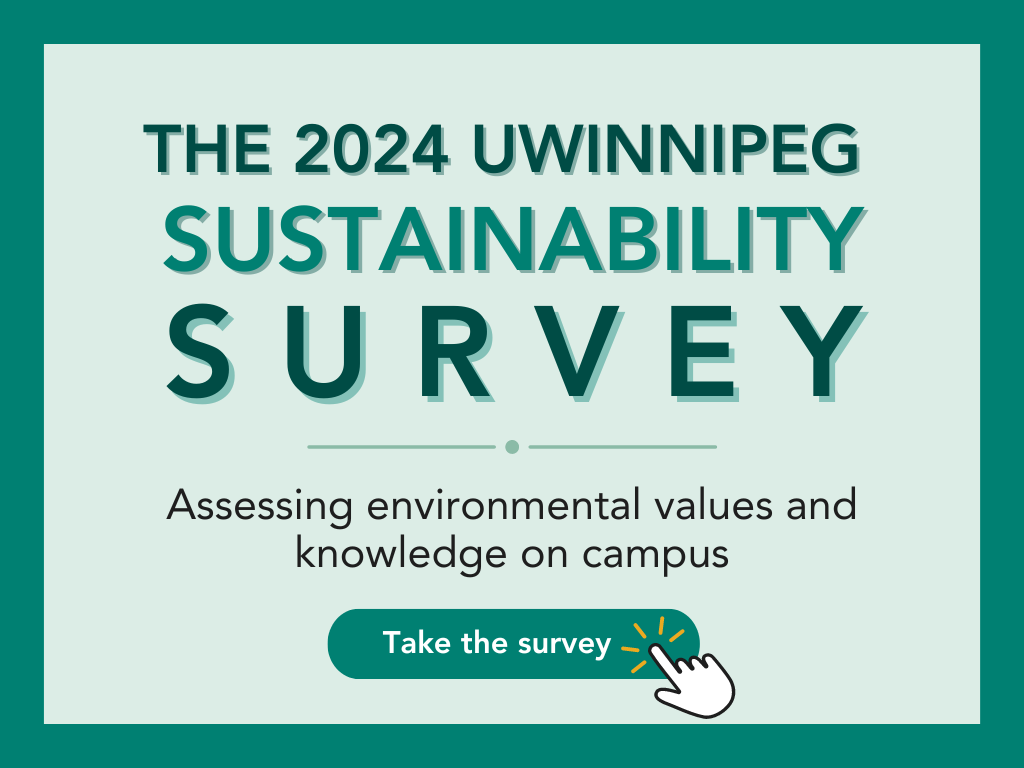 Link to UW sustainability survey - a survey to assess UWinnipeg staff, faculty and students knowledge and perspective on sustainability